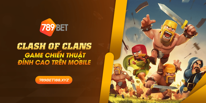 26 clash of clans game chien thuat dinh cao tren mobile